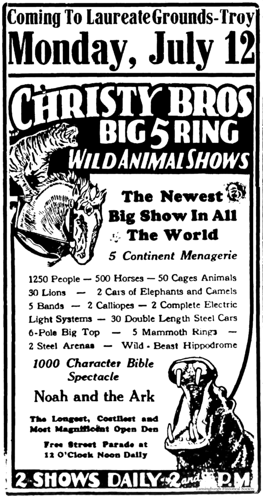 Coming to Laureate Grounds-Troy Monday, July 12 Christy Bros Big 5 Ring Wild Animal Shows The Newest Big Show In All The World 5 Continent Menagerie